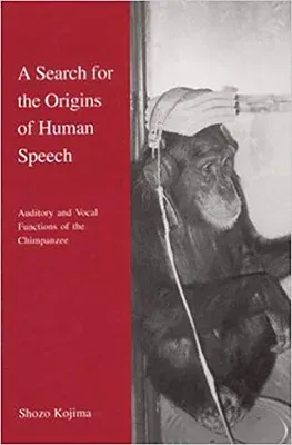 A Search for the Origins of Human Speech: Auditory and Vocal Functions of the Chimpanzee