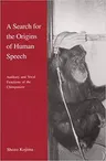 A Search for the Origins of Human Speech: Auditory and Vocal Functions of the Chimpanzee