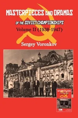 Masterpieces and Dramas of the Soviet Championships: Volume II (1938-1947)