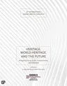 Heritage, World Heritage, and the Future: Perspectives on Scale, Conservation, and Dialogue