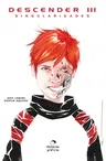 Descender 3: Singularidades = Descender, Volume 3: Singularities