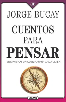 Cuentos Para Pensar: Siempre Hay Un Cuento Para Cada Quien