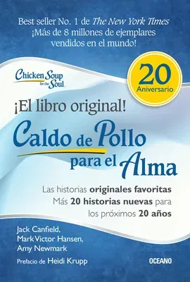 Caldo de Pollo Para El Alma: Edición Especial 20 Aniversario: Las Historias Originales, Más 20 Historias Nuevas Para Los Próximos 20 Años