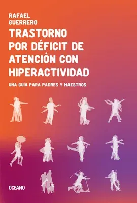 Trastorno Por Déficit de Atención Con Hiperactividad: Una Guía Para Padres Y Maestros