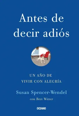 Antes de Decir Adiós: Un Año de Vivir Con Alegría