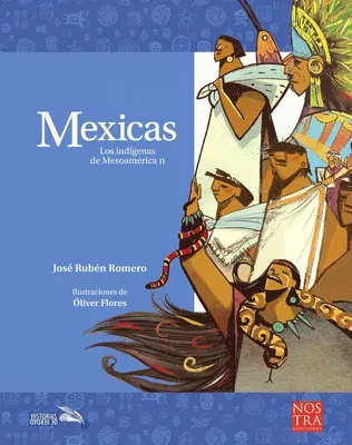 Mexicas: Los Indígenas de Mesoamérica II