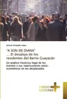 A SON DE DIANA ... El desalojo de los residentes del Barrio Guayacán