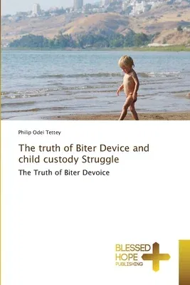 The truth of Biter Device and child custody Struggle