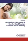 Postpartum Depression & Gender Bias Effect on Exclusive Breast Feeding