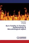 Burn Fatality in Females: Epidemiology & Microbiological aspect