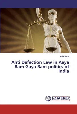 Anti Defection Law in Aaya Ram Gaya Ram politics of India