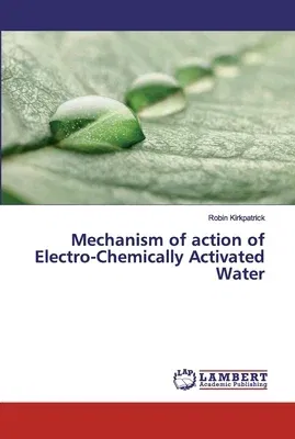 Mechanism of action of Electro-Chemically Activated Water