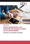 Cómo graduarse con honores de primera clase en la universidad