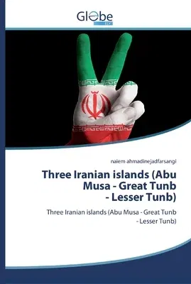 Three Iranian islands (Abu Musa - Great Tunb- Lesser Tunb)