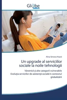 Un upgrade al serviciilor sociale la noile tehnologii