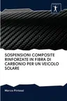 Sospensioni Composite Rinforzate in Fibra Di Carbonio Per Un Veicolo Solare