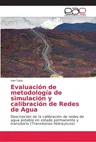 Evaluación de metodología de simulación y calibración de Redes de Agua