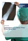 Technetium and Gallium Three Phase Bone Scan