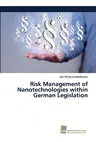 Risk Management of Nanotechnologies within German Legislation