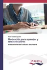 Motivación para aprender y tareas escolares