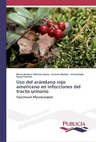 Uso del arándano rojo americano en infecciones del tracto urinario