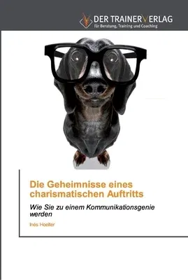 Die Geheimnisse eines charismatischen Auftritts