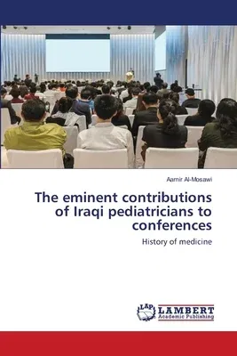 The eminent contributions of Iraqi pediatricians to conferences