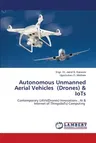 Autonomous Unmanned Aerial Vehicles (Drones) & IoTs