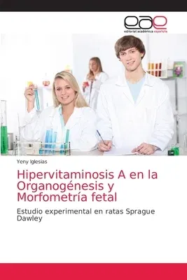 Hipervitaminosis A en la Organogénesis y Morfometría fetal