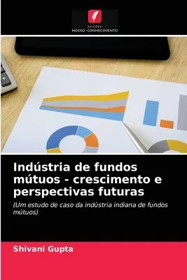 Indústria de fundos mútuos - crescimento e perspectivas futuras