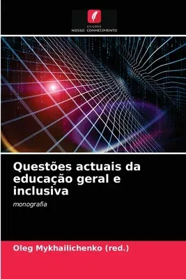 Questões actuais da educação geral e inclusiva