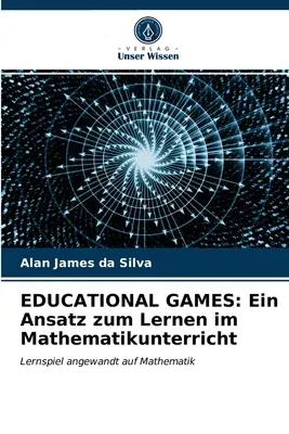 Educational Games: Ein Ansatz zum Lernen im Mathematikunterricht