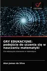 Gry Edukacyjne: podejście do uczenia się w nauczaniu matematyki