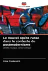 Le nouvel opéra russe dans le contexte du postmodernisme