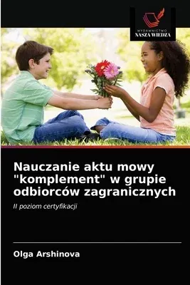 Nauczanie aktu mowy komplement w grupie odbiorców zagranicznych