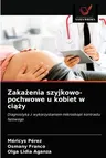 Zakażenia szyjkowo-pochwowe u kobiet w ciąży