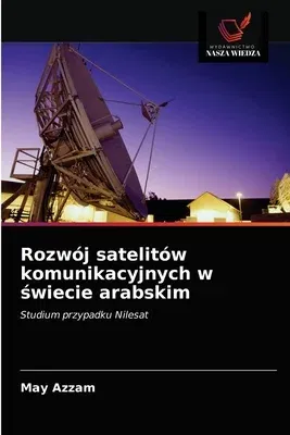 Rozwój satelitów komunikacyjnych w świecie arabskim