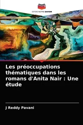 Les préoccupations thématiques dans les romans d'Anita Nair: Une étude