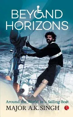 Beyond Horizons: Around The World In A Sailing Boat