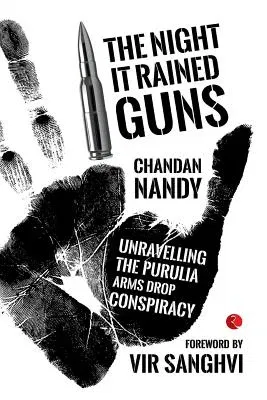 The Night it Rained Guns: Unravelling The Purulia Arms Drop Conspiracy