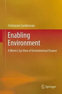 Enabling Environment: A Worm's Eye View of Environmental Finance (2013)