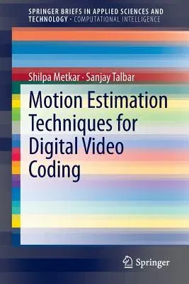 Motion Estimation Techniques for Digital Video Coding (2013)