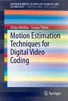 Motion Estimation Techniques for Digital Video Coding (2013)