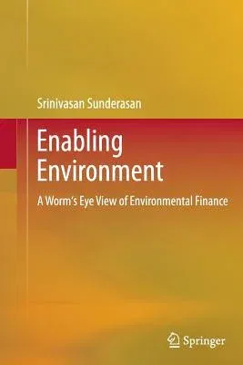 Enabling Environment: A Worm's Eye View of Environmental Finance (2013)