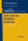 Early Software Reliability Prediction: A Fuzzy Logic Approach (Softcover Reprint of the Original 1st 2013)