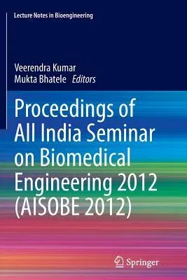 Proceedings of All India Seminar on Biomedical Engineering 2012 (Aisobe 2012) (2013)