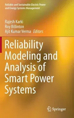 Reliability Modeling and Analysis of Smart Power Systems (2014)