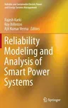 Reliability Modeling and Analysis of Smart Power Systems (2014)