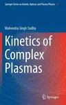 Kinetics of Complex Plasmas (2014)