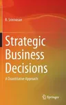 Strategic Business Decisions: A Quantitative Approach (2014)